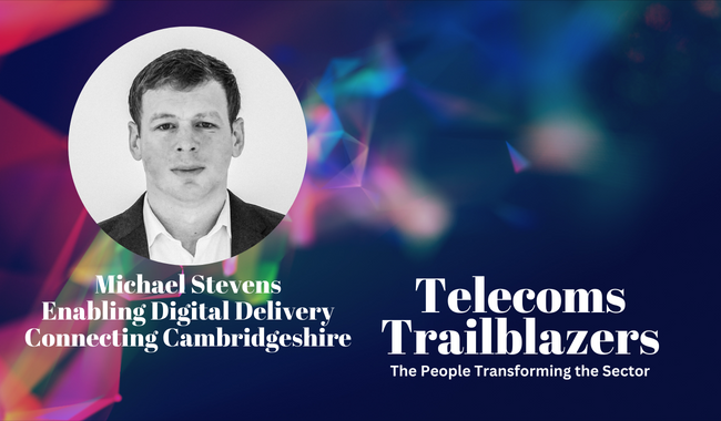 Photo of Michael Stevens with the words Telecoms Trailblazers, the people transforming the sector.